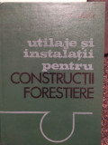 Gh. Ionascu - Utilaje si instalatii pentru constructii forestiere (1978)