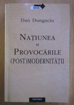 Natiunea si provocarile (post)modernitatii / Dan Dungaciu 500p foto