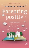 Parenting pozitiv - Paperback brosat - Rebecca Eanes - Curtea Veche