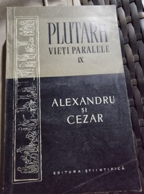 Plutarh - Vieti paralele: Alexandru si Cezar foto
