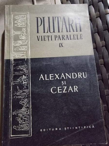 Plutarh - Vieti paralele: Alexandru si Cezar
