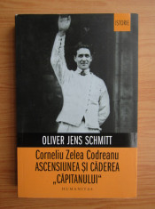 Corneliu Zelea Codreanu Ascensiunea si caderea &amp;#039;&amp;#039;Capitanului&amp;#039;&amp;#039;/ O. Jens Schmitt foto