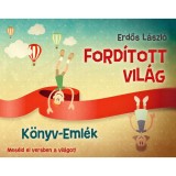 Ford&iacute;tott vil&aacute;g - Mes&eacute;ld el versben a vil&aacute;got! - Erdős L&aacute;szl&oacute;