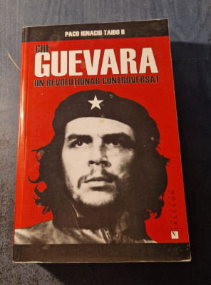 Che Guevara un revolutionar controversat Paco Ignacio Taibo foto
