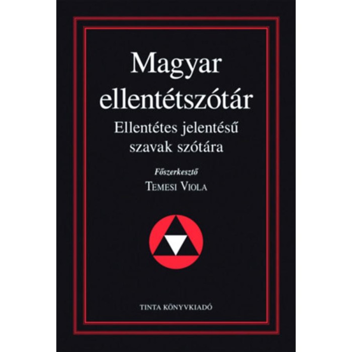 Magyar ellent&eacute;tsz&oacute;t&aacute;r - Ellent&eacute;tes jelent&eacute;sű szavak sz&oacute;t&aacute;ra