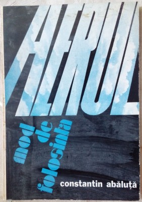 CONSTANTIN ABALUTA - AERUL MOD DE FOLOSINTA (VERSURI, editia princeps - 1982) foto
