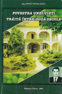 Povestea unei vieti traita intre doua secole/ Ionita Nicolaescu dedicatie foto