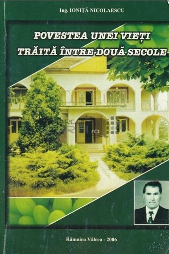 Povestea unei vieti traita intre doua secole/ Ionita Nicolaescu dedicatie