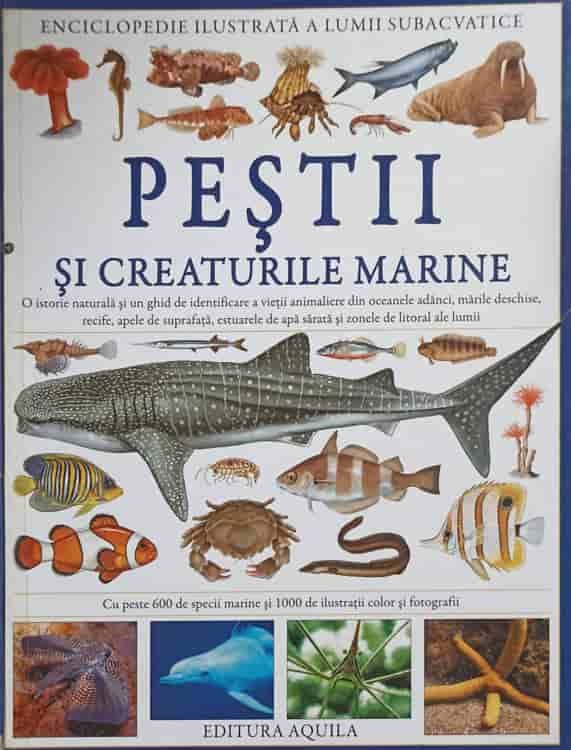 PESTII SI CREATURILE MARINE. O ISTORIE NATURALA SI UN GHID DE ...