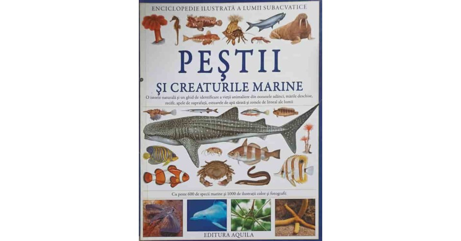 PESTII SI CREATURILE MARINE. O ISTORIE NATURALA SI UN GHID DE ...