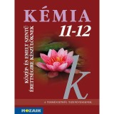 K&eacute;mia 11-12. - K&ouml;z&eacute;p- &eacute;s emelt szintű &eacute;retts&eacute;gire k&eacute;sz&uuml;lőknek - Horv&aacute;th Bal&aacute;zs