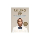 Failing Up: How to Take Risks, Aim Higher, and Never Stop Learning