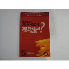 CINE MI-A LUAT CASCAVALUL? - SPENCER JOHNSON
