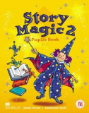 Story Magic 2: Pupil&#039;s Book | Susan House, Katharine Scott, Macmillan Education