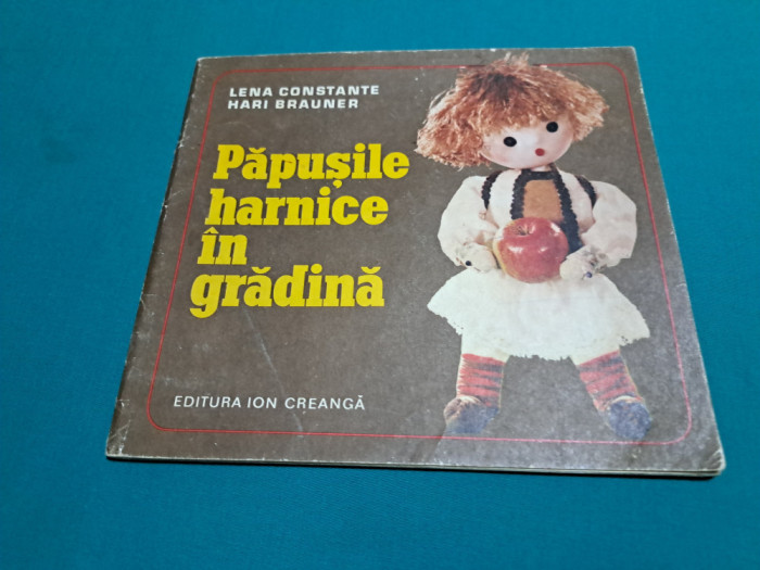 PĂPUȘILE HARNICE &Icirc;N GRĂDINĂ / LENA CONSTANTE, HARI BRAUNER /1975 *