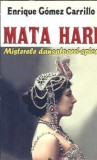 Mata Hari. Misterele dansatoarei spion - Enrique Gomez Carrillo