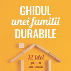 Ghidul unei familii durabile. 12 idei pentru un camin mai fericit, Gary Chapman , Shannon Warden