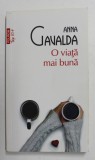 O VIATA MAI BUNA de ANNA GAVALDA , 2017