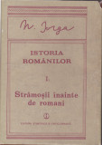 AS - N. IORGA - ISTORIA ROM&Acirc;NILOR (VOL I 1 si I 2)