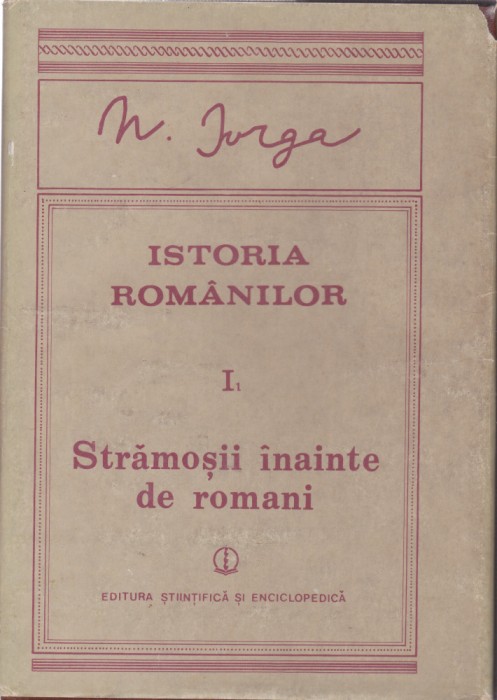 AS - N. IORGA - ISTORIA ROM&Acirc;NILOR (VOL I 1 si I 2)