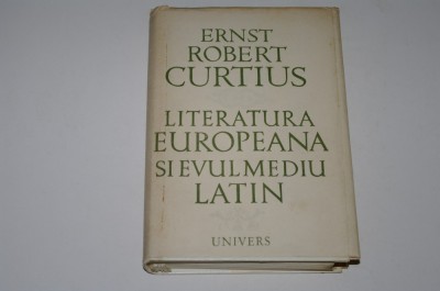 Literatura europeana si evul mediu latin - Ernst Robert Curtius foto