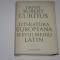 Literatura europeana si evul mediu latin - Ernst Robert Curtius