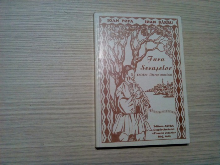 TARA SECASELOR - Florcor Literai-Muzical - I. Popa, I. Sarbu -2000, 179 p.