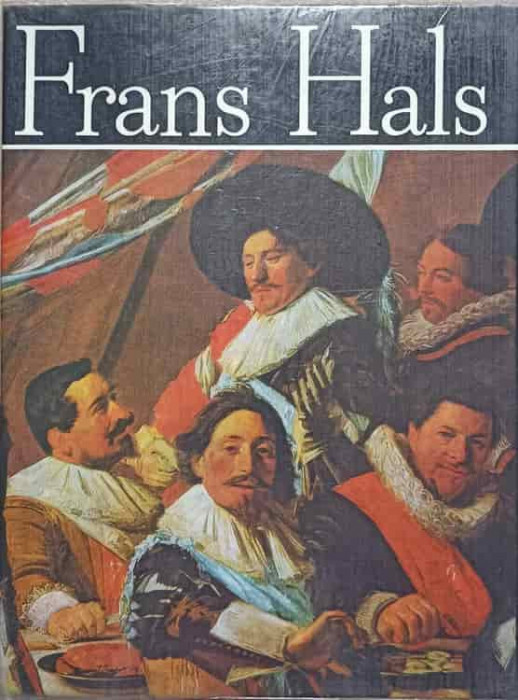 FRANS HALS. ALBUM DE ARTA-RAOUL SORBAN