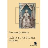 It&aacute;lia &eacute;s az &eacute;szaki ember - Ferdinandy Mih&aacute;ly