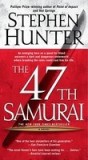 The 47th Samurai - Stephen Hunter, Thriller Editura - Carte in Engleza, Actiune, Iwo Jima, Yakuza, Editura , Bob Lee Swagger