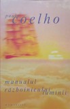 Manualul Razboinicului Luminii - Paulo Coelho, Humanitas, 2009, Romana, Beletristica, Roman