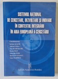 SISTEMUL NATIONAL DE CERCETARE , DEZVOLTARE SI INOVARE IN CONTEXTUL INTEGRARII IN ARIA EUROPEANA A CERCETARII , coordonatori SERBAN AGACHI ...LANY SZ
