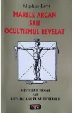 Marele arcan sau ocultismul revelat - Eliphas Levi