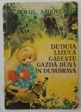 DUDUIA LIZUCA GASESTE GAZDA BUNA IN DUMBRAVA ( TEXT PRESCURTAT) de MIHAIL SADOVEANU , 1975 , * PREZINTA URME DE UZURA