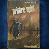 Cumpara ieftin PRINTRE SPINI - MIHAI FATU