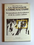 La Tentation Communautaire: les paradoxes de la reliance et de la contre-culture &ndash; Aut. Marcel Bolle De Bal, Ed. &Eacute;ditions de l&rsquo;Universit&eacute; de Bruxelles