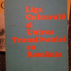 Vasile Netea - Liga Culturala si Unirea Transilvaniei cu Romania (1978)