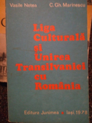 Vasile Netea - Liga Culturala si Unirea Transilvaniei cu Romania (1978) foto