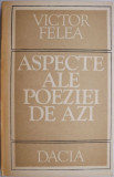 Aspecte ale poeziei de azi &ndash; Victor Felea