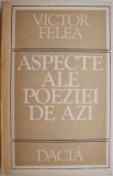 Aspecte ale poeziei de azi &ndash; Victor Felea