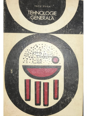 Vacu Silvia - Tehnologie generală (editia 1968) foto
