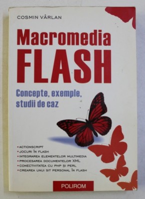 MACROMEDIA FLASH - CONCEPTE , EXEMPLE , STUDII DE CAZ de COSMIN VARLAN , 2004 foto