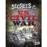 Secrets of the U. S. Civil War