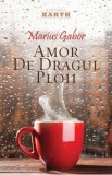 Amor de dragul ploii - Marius Gabor, 2021