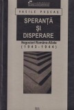 Vasile Puscas - Speranta si disperare. Negocieri Romano-Aliate (1943-1944)