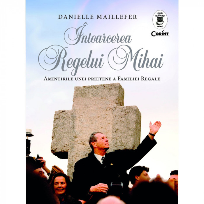 Intoarcerea Regelui Mihai - Danielle Maillefer