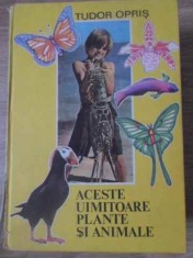 ACESTE UIMITOARE PLANTE SI ANIMALE-TUDOR OPRIS-284637