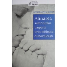 Alinarea suferintelor trupesti prin mijloace duhovnicesti &ndash; Konstantin Zorin