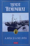 Cumpara ieftin A avea si a nu avea Ernest Hemingway Editura Polirom 2010 Carte 240 pagini Coperta cartonata