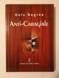 Gelu Negrea - Anti-Caragiale (ediția a III-a, revizuită și completată; 2012)